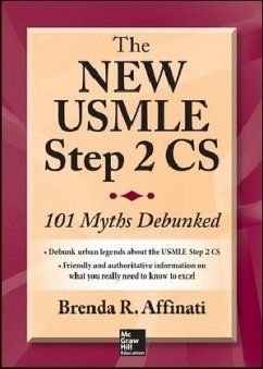 The New USMLE Step 2 Cs: 101 Myths Debunked - Affinati, Brenda R.