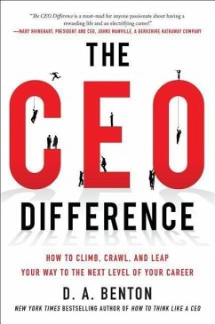 The CEO Difference: How to Climb, Crawl, and Leap Your Way to the Next Level of Your Career - Benton, D. A.