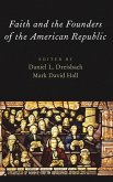 Faith and the Founders of the American Republic