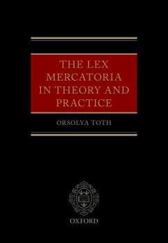 The Lex Mercatoria in Theory and Practice - Toth, Orsolya