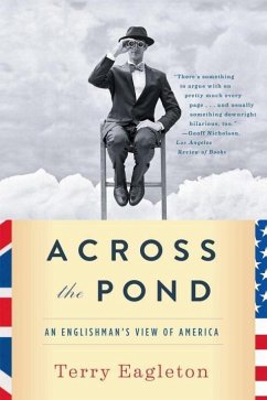 Across the Pond: An Englishman's View of America - Eagleton, Terry