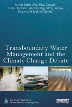 Transboundary Water Management and the Climate Change Debate - Earle, Anton; Cascao, Ana Elisa; Hansson, Stina