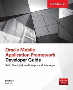 Oracle Mobile Application Framework Developer Guide: Build Multiplatform Enterprise Mobile Apps - Bors, Luc