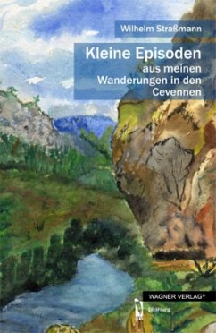 Kleine Episoden aus meinen Wanderungen in den Cevennen - Straßmann, Wilhelm