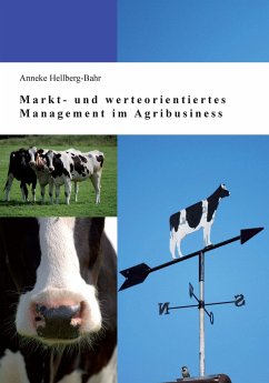 Markt- und werteorientiertes Management im Agribusiness - Hellberg-Bahr, Anneke