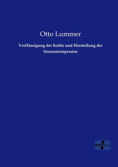 Verflüssigung der Kohle und Herstellung der Sonnentemperatur - Lummer, Otto