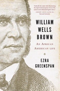 William Wells Brown: An African American Life - Greenspan, Ezra