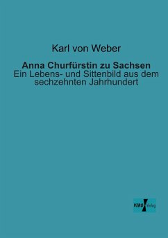 Anna Churfürstin zu Sachsen - Weber, Karl von