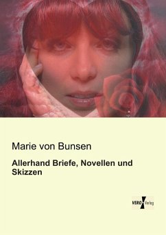 Allerhand Briefe, Novellen und Skizzen - Bunsen, Marie von