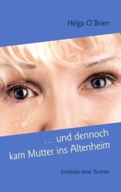 ... und dennoch kam Mutter ins Altenheim - O'Brien, Helga