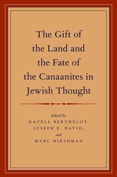 The Gift of the Land and the Fate of the Canaanites in Jewish Thought - Berthelot, Katell; David, Joseph E; Hirshman, Marc