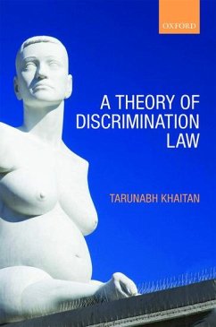 A Theory of Discrimination Law - Khaitan, Tarunabh (Associate Professor and Hackney Fellow in Law, Wa
