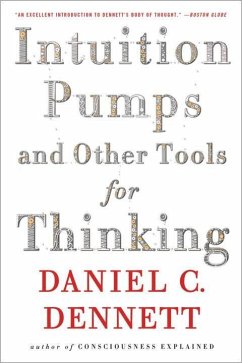 Intuition Pumps And Other Tools for Thinking - Dennett, Daniel C.