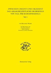 Zwischen Orient und Okzident. Das Arsakidenzeitliche Gräberfeld von Tall Šēh Hamad/Magdala