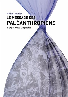 Le message des paléanthropiens - Thurler, Michel