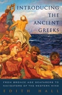 Introducing the Ancient Greeks: From Bronze Age Seafarers to Navigators of the Western Mind - Hall, Edith