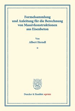 Formelsammlung und Anleitung für die Berechnung von Massivkonstruktionen aus Eisenbeton. - Herndl, Albert