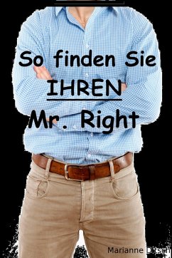 So finden Sie IHREN Mr. Right (eBook, ePUB) - Ditsch, Marianne