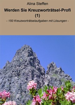 Werden Sie Kreuzworträtsel-Profi (1) (eBook, ePUB) - Steffen, Alina