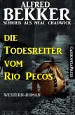 Die Todesreiter vom Rio Pecos (eBook, ePUB)