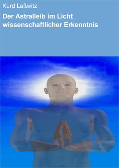 Der Astralleib im Licht wissenschaftlicher Erkenntnis (eBook, ePUB) - Laßwitz, Kurd