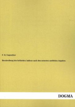 Beschreibung des britischen Indiens nach den neuesten amtlichen Angaben - Ungewitter, F. H.