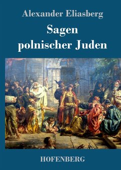 Sagen polnischer Juden - Eliasberg, Alexander