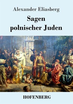 Sagen polnischer Juden - Eliasberg, Alexander