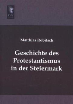 Geschichte des Protestantismus in der Steiermark - Robitsch, Matthias