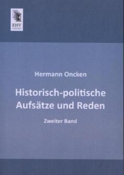 Historisch-politische Aufsätze und Reden - Oncken, Hermann