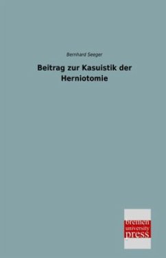 Beitrag zur Kasuistik der Herniotomie - Seeger, Bernhard