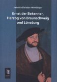 Ernst der Bekenner, Herzog von Braunschweig und Lüneburg