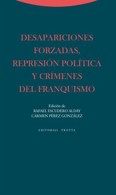 Desapariciones forzadas, represión política y crímenes del franquismo - Escudero Alday, Rafael; Pérez González, Carmen