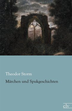 Märchen und Spukgeschichten - Storm, Theodor