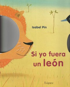 Si yo fuera un león - Pin, Isabelle; Rodríguez López, L.