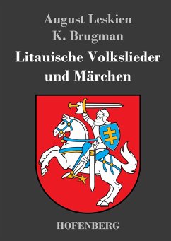 Litauische Volkslieder und Märchen - August Leskien; K. Brugman