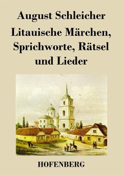 Litauische Märchen, Sprichworte, Rätsel und Lieder - August Schleicher