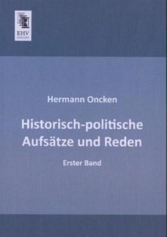 Historisch-politische Aufsätze und Reden - Oncken, Hermann