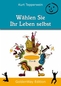 Wählen Sie Ihr Leben selbst (eBook, ePUB) - Tepperwein, Kurt