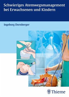 Schwieriges Atemwegsmanagement bei Erwachsenen und Kindern (eBook, PDF) - Dornberger, Ingeborg