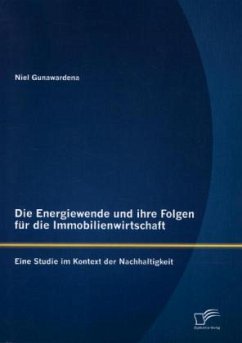 Die Energiewende und ihre Folgen für die Immobilienwirtschaft: Eine Studie im Kontext der Nachhaltigkeit - Gunawardena, Niel