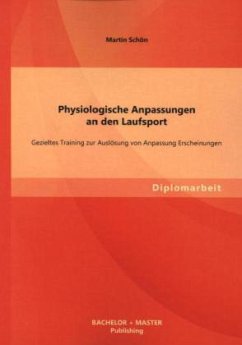 Physiologische Anpassungen an den Laufsport: Gezieltes Training zur Auslösung von Anpassung Erscheinungen - Schön, Martin