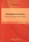 Kirchgemeinde im Sozialraum: Voraussetzungen für professionelle Gemeindediakonie