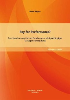 Pay for Performance? Zum Stand der empirischen Forschung zur erfolgsabhängigen Managementvergütung - Siegers, Daniel