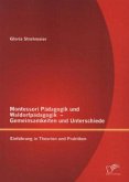 Montessori Pädagogik und Waldorfpädagogik ¿ Gemeinsamkeiten und Unterschiede: Einführung in Theorien und Praktiken