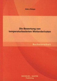 Die Bewertung von temperaturbasierten Wetterderivaten - Öztepe, Kübra