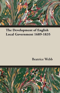 The Development of English Local Government 1689-1835 - Webb, Beatrice; Webb, Sidney