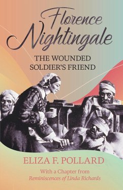 Florence Nightingale - The Wounded Soldier's Friend - Pollard, Eliza F.
