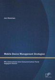 Mobile Device Management Strategien: Wie Unternehmen dem Consumerization-Trend begegnen können