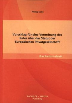 Vorschlag für eine Verordnung des Rates über das Statut der Europäischen Privatgesellschaft - Lazic, Philipp